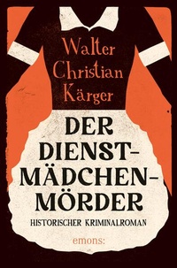 Enlarge image Cover: Der Dienstmädchenmörder - Emons Verlag