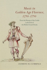 Abbildung von: Music in Golden-Age Florence, 1250-1750 - University of Chicago Press