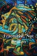 Cover: Fractured, Not Broken - IngramSpark
