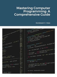 Bild vergrößern Bild: Mastering Computer Programming: A Comprehensive Guide - Lulu.com