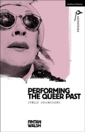 Cover: Performing the Queer Past - Methuen Drama