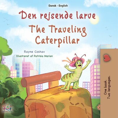 Abbildung von: Den rejsende larve The Traveling Caterpillar (Danish English Bilingual Collection) - KidKiddos Books Ltd.