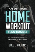 Cover: An Ultimate Home Workout Plan Bundle - One Jacked Monkey LLC
