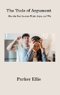 Abbildung von: The Tools of Argument - Parker Ellis