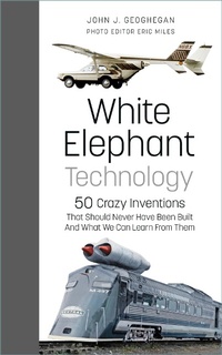 Enlarge image Cover: White Elephant Technology - The History Press Ltd