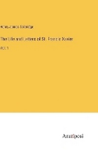 Enlarge image Cover: The Life and Letters of St. Francis Xavier - Anatiposi Verlag