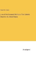 Cover: Lives of the Deceased Bishops of the Catholic Church in the United States - Anatiposi Verlag