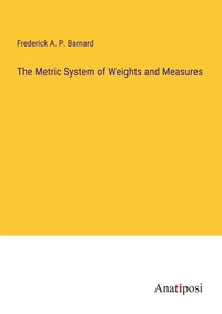 Enlarge image Cover: The Metric System of Weights and Measures - Anatiposi Verlag