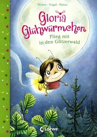 Abbildung von: Gloria Glühwürmchen (Band 4) - Flieg mit in den Glitzerwald - Loewe