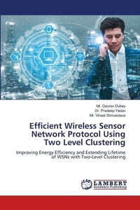 Enlarge image Cover: Efficient Wireless Sensor Network Protocol Using Two Level Clustering - LAP Lambert Academic Publishing