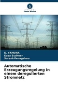 Cover: Automatische Erzeugungsregelung in einem deregulierten Stromnetz - Verlag Unser Wissen