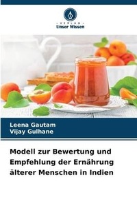 Abbildung von: Modell zur Bewertung und Empfehlung der Ernaehrung aelterer Menschen in Indien - Verlag Unser Wissen