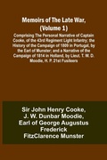 Cover: Memoirs of the Late War, (Volume 1); Comprising the Personal Narrative of Captain Cooke, of the 43rd Regiment Light Infantry; the History of the Campaign of 1809 in Portugal, by the Earl of Munster; and a Narrative of the Campaign of 1814 in Holland, by Li - ALPHA EDITION