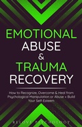 Abbildung von: Emotional Abuse & Trauma Recovery: How to Recognize, Overcome & Heal from Psychological Manipulation or Abuse + Build Your Self-Esteem - Relove Psychology