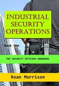 Cover: Industrial Security Operations Book One (The Security Officers Handbook) - Rmor Training and Security Limited
