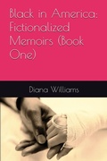 Cover: Black in America: Fictionalized Memoirs (Book One) - Diana Williams