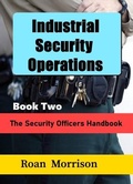 Cover: Industrial Security Operations Book Two (The Security Officers Handbook) - Rmor Training and Security Limited