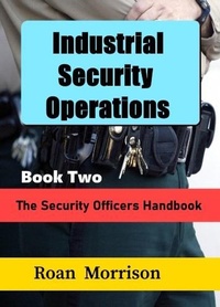 Enlarge image Cover: Industrial Security Operations Book Two (The Security Officers Handbook) - Rmor Training and Security Limited