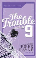 Cover: The Trouble with #9 - Piper Rayne, Inc.