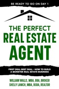 Cover: The Perfect Real Estate Agent: First Deal Best Deal - How To Build A Monster Real Estate Business - Echelon Publishing