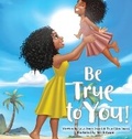 Cover: Be True to You! - True Eden LLC
