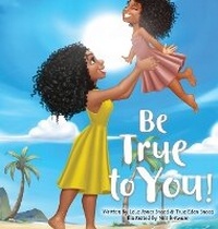 Enlarge image Cover: Be True to You! - True Eden LLC
