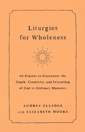 Cover: Liturgies for Wholeness - WaterBrook