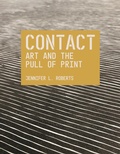 Cover: Contact: Art and the Pull of Print - Princeton University Press