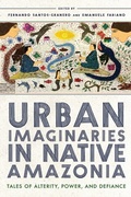 Bild: Urban Imaginaries in Native Amazonia - University of Arizona Press