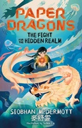 Cover: Paper Dragons: The Fight for the Hidden Realm - Hodder Children's Books