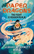 Cover: Paper Dragons: The Fight for the Hidden Realm - Hodder Children's Books