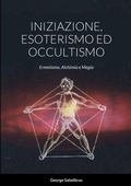 Cover: Iniziazione, Esoterismo Ed Occultismo - Lulu.com