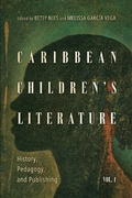 Cover: Caribbean Children's Literature, Volume 1 - NYU Press