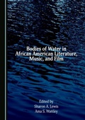 Cover: Bodies of Water in African American Literature, Music, and Film - Cambridge Scholars Publishing