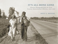 Abbildung von: It's All Done Gone - University of Arkansas Press