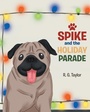 Cover: Spike and the Holiday Parade - Page Publishing Inc.