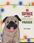 Cover: Spike and the Holiday Parade - Page Publishing Inc.