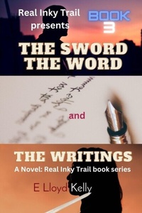 Abbildung von: THE SWORD, THE WORD, AND THE WRITINGS: A Novel - Distributed By Ingram Spark