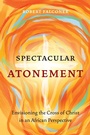 Cover: Spectacular Atonement - Langham Global Library