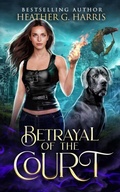 Cover: Betrayal of the Court - Heather G. Harris