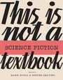 Cover: This Is Not A Science Fiction Textbook - Goldsmiths, University of London