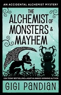 Cover: The Alchemist of Monsters and Mayhem (An Accidental Alchemist Mystery, #7) - Gargoyle Girl Productions