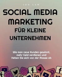 Abbildung von: Social Media Marketing für kleine Unternehmen - Distributed By Ingram Spark
