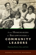 Cover: From Homemakers to Breadwinners to Community Leaders - Rutgers University Press