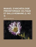 Cover: Manuel D'Archeologie Prehistorique Celtique Et Gallo-Romaine (2, No. 3 ) - Rarebooksclub.com