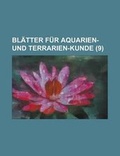 Cover: Blatter Fur Aquarien- Und Terrarien-Kunde (9) - Rarebooksclub.com