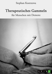 Abbildung von: Therapeutisches Gammeln fuer Menschen mit Demenz - GRIN Verlag