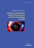 Cover: Medien und Wirklichkeit im Kino Fran&ccedil;ois Ozons und Pedro Almod&oacute;vars um 2000 - Peter Lang Verlag
