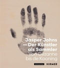 Cover: Jasper Johns - Der K&uuml;nstler als Sammler - Hirmer