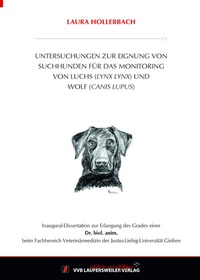 Abbildung von: Untersuchungen zur Eignung von Suchhunden für das Monitoring von Luchs (Lynx lynx) und Wolf (Canis lupus) - VVB Laufersweiler Verlag